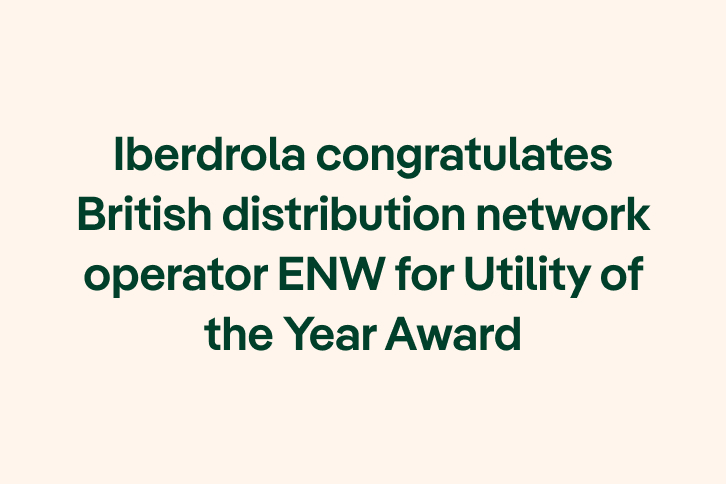 Iberdrola congratulates British distribution network operator ENW for Utility of the Year Award.